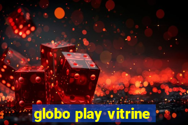 globo play vitrine